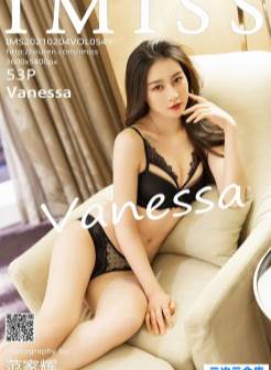 [IMiss爱蜜社]2021.02.04 VOL.549 Vanessa[/465MB]